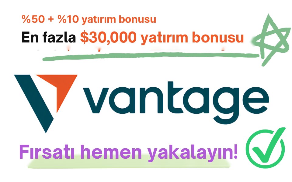 Vantage — %50 + %10 yatırım bonusu, en fazla $30,000