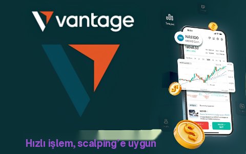 Vantage — hızlı işlem, scalping için ideal